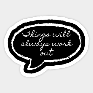 Things will always work out Sticker